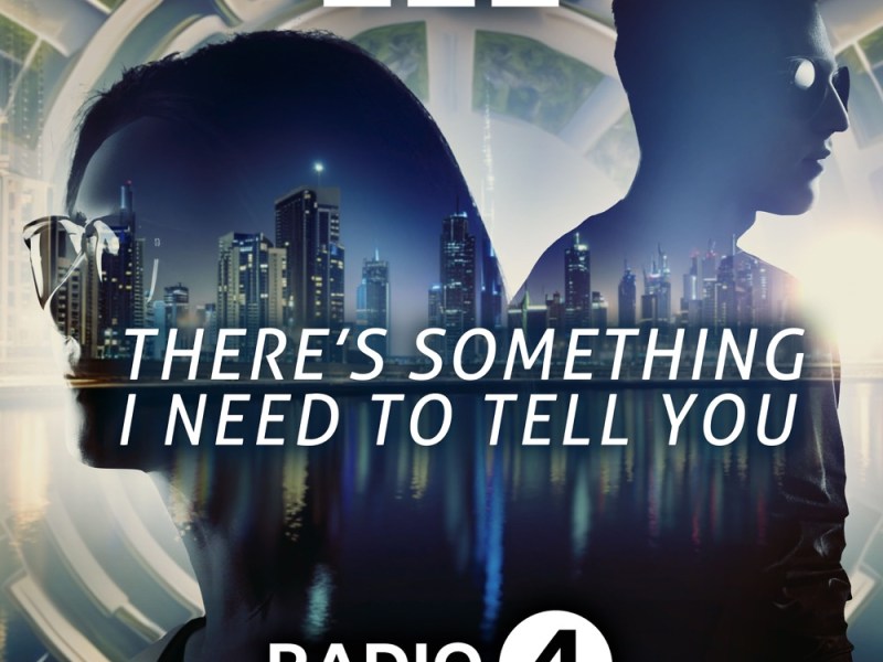 Review: “There’s Something I Need To Tell You” BBC&nbsp;SOUNDS